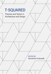 T-squared : theories and tactics in architecture and design cover image
