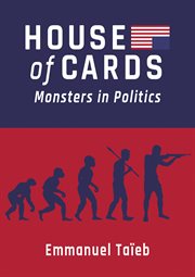 House of cards : monsters in politics cover image