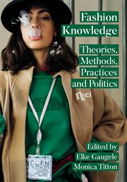 Fashion knowledge : theories, methods,practices and politics cover image