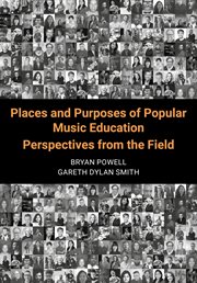 Places and Purposes of Popular Music Education : Perspectives from the Field cover image