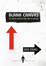 Blank canvas : art school creativity from punk to new wave cover image