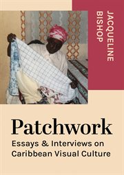 Patchwork : essays & interviews on Caribbean visual culture cover image