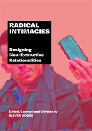 Radical intimacies : designing non-extractive relationalities cover image
