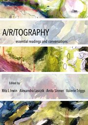 A/r/tography : essential readings and conversations. Artwork scholarship: international perspectives in education cover image