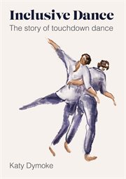 Inclusive Dance : The Story of Touchdown Dance cover image