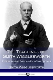 The teachings of Smith Wigglesworth cover image