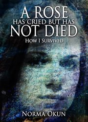 A rose has cried but has not died. How I Survived cover image
