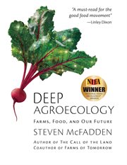 Deep agroecology : farms, food, and our future cover image