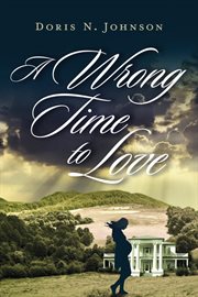 A wrong time to love. A Love Story cover image