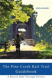 The Pine Creek Rail-Trail guidebook : a bicycle ride through history cover image