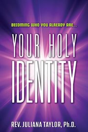 Becoming who you already are. Your Holy Identity cover image