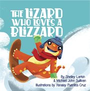 The lizard who loves a blizzard cover image