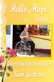 Hello, hope!, volume 2. Stories from Elder Orphan Care cover image