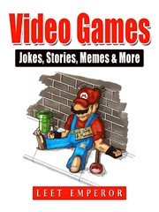 Video games jokes, stories, memes & more cover image