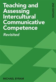 Teaching and assessing intercultural communicative competence : revisited cover image