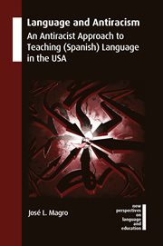 Language and Antiracism : An Antiracist Approach to Teaching (Spanish) Language in the USA cover image