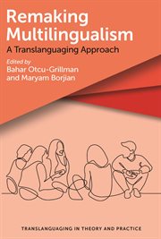 Remaking multilingualism : a translanguaging approach cover image