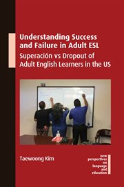 Understanding the causes of success and failure in adult ESL : superación vs dropout of adult English learners in the US cover image