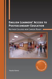 English learners' access to postsecondary education : neither college nor career ready cover image