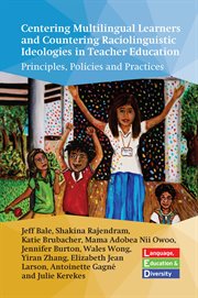 Centering Multilingual Learners and Countering Raciolinguistic Ideologies in Teacher Education : Principles, Policies and Practices. Language, Education and Diversity cover image