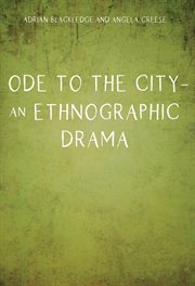 Ode to the city : an ethnographic drama cover image