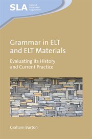 Grammar in ELT and ELT Materials : Evaluating its History and Current Practice cover image