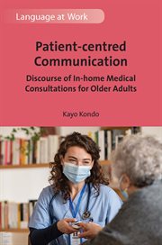 Patient-centred communication : discourse of in-home medical consultations for older adults cover image