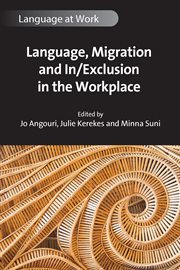 Language, Migration and In/Exclusion in the Workplace : Language at Work cover image