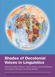 Shades of Decolonial Voices in Linguistics : Global Forum on Southern Epistemologies cover image