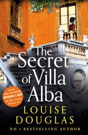 The Secret of Villa Alba : Brand new from Number 1 bestseller Louise Douglas cover image