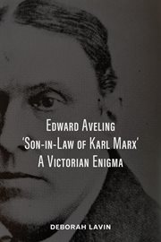 Edward aveling, 'son-in-law of karl marx'. A Victorian Enigma cover image