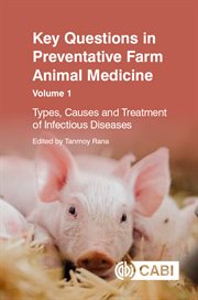Key Questions in Preventative Farm Animal Medicine, Volume 1 : Types, Causes and Treatment of Infectious Diseases. Key Questions cover image