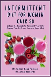 Intermittent diet for women over 50. The Complete Guide for Intermittent Fasting Diet & Quick Weight Loss After 50, Easy Book for Senior cover image