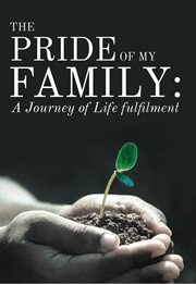 The pride of my family. A Journey of Life Fulfilment From Mustard Seed to a Huge Iroko Tree cover image