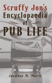 Scruffy jon's encyclopaedia of pub life cover image