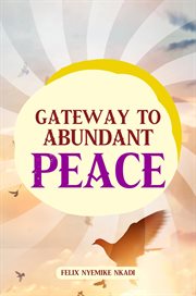 Gateway to abundant peace cover image