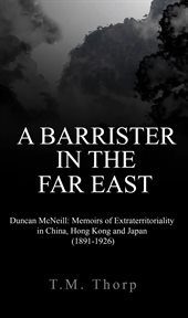 A barrister in the far east - duncan mcneill cover image