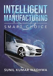Intelligent manufacturing : Smart Choice cover image