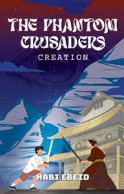 The Phantom Crusaders : CREATION cover image