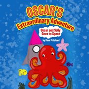 Oscar's extraordinary adventure : Oscar and Sally Go to Space cover image