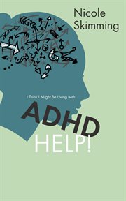 I think i might be living with adhd, help! cover image