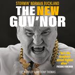The new guv'nor : Stormin' Norman Buckland cover image