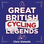 Great British Cycling Legends cover image