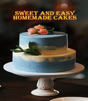 Sweet and easy homemade cakes cover image