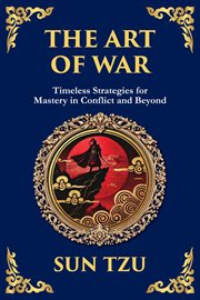 The Art of War : The Timeless Guide to Strategy, Leadership, and Victory cover image