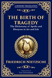 The Birth of Tragedy : Understanding Art, Culture, and Human Nature cover image