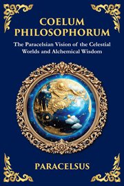 Coelum Philosophorum : The Secrets of Alchemy, Nature, and Spiritual Wisdom cover image