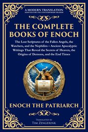 The Complete Books of Enoch - Fallen Angels, the Watchers, and the Nephilim : Ancient Secrets From Enoch, Noah, And The Lost Angelic Rebellion That Changed The Bible cover image