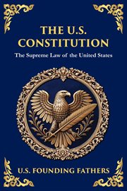 The U.S. Constitution : The Supreme Law Of The United States cover image