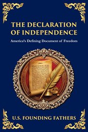 The Declaration of Independence : America's Defining Document Of Freedom cover image
